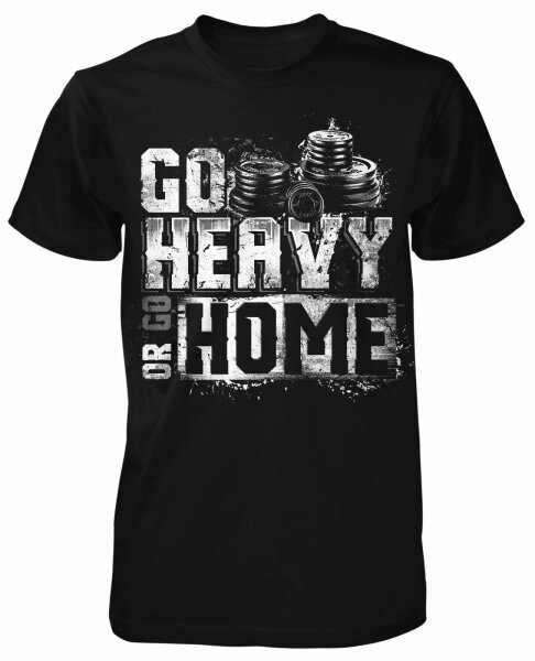 Go heavy or go home T-Shirt Training Gym Trainer Sport Kraftsport Gewichtheber