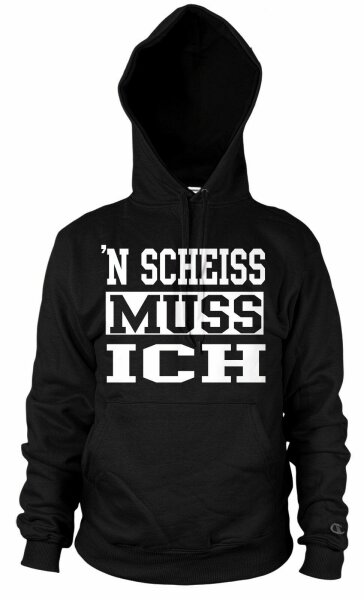 N Scheiss muss Ich  Kapuzen-Sweatshirt Hoodie Pullover Pubertät Teen Sprüche Top