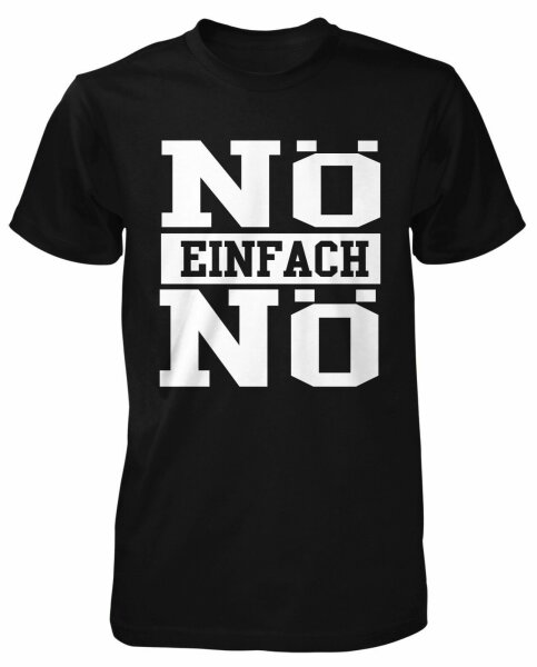 Nö Einfach Nö T-Shirt Teeny Sprüche Pubertät Fun Geschenk Funshirt Spruch Anti